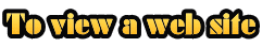 To view a web site